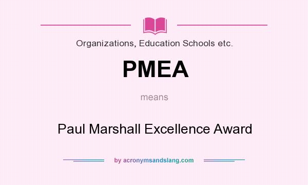 What does PMEA mean? It stands for Paul Marshall Excellence Award