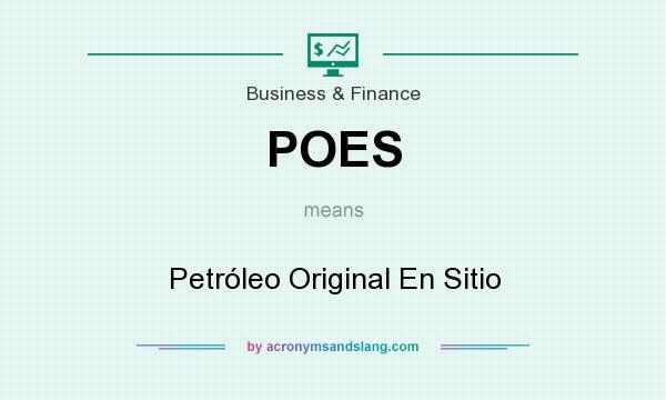 What does POES mean? It stands for Petróleo Original En Sitio