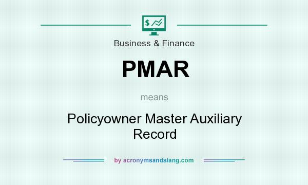 What does PMAR mean? It stands for Policyowner Master Auxiliary Record