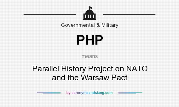 What does PHP mean? It stands for Parallel History Project on NATO and the Warsaw Pact
