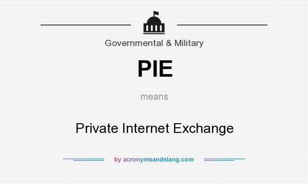 What does PIE mean? It stands for Private Internet Exchange