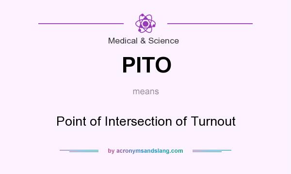 What does PITO mean? It stands for Point of Intersection of Turnout