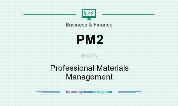 What does PM2 mean? It stands for Professional Materials Management