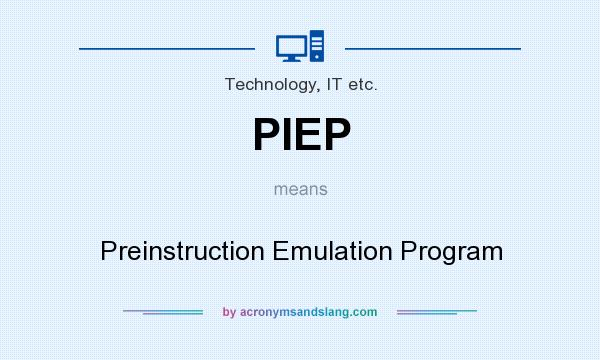 What does PIEP mean? It stands for Preinstruction Emulation Program