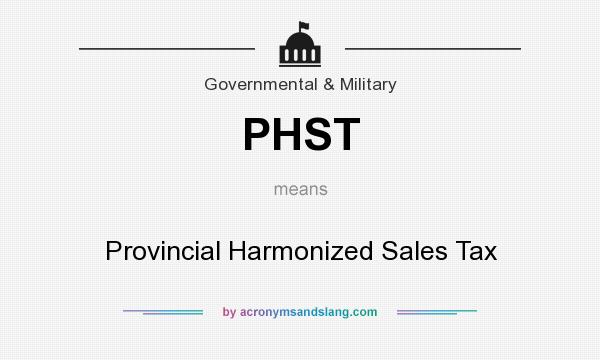 What does PHST mean? It stands for Provincial Harmonized Sales Tax