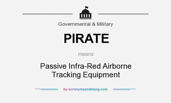 What does PIRATE mean? It stands for Passive Infra-Red Airborne Tracking Equipment