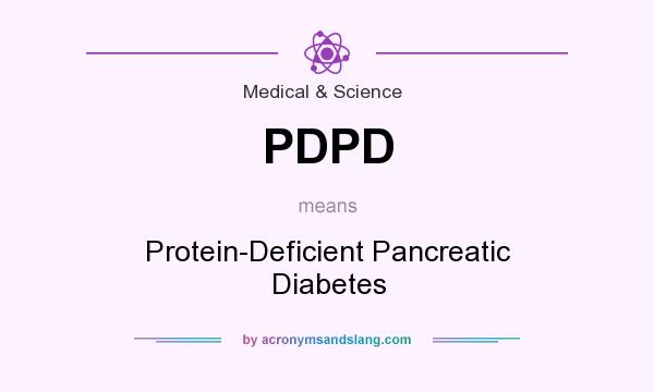 What does PDPD mean? It stands for Protein-Deficient Pancreatic Diabetes