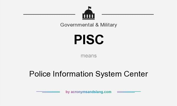 What does PISC mean? It stands for Police Information System Center