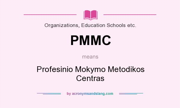 What does PMMC mean? It stands for Profesinio Mokymo Metodikos Centras