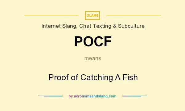 What does POCF mean? It stands for Proof of Catching A Fish