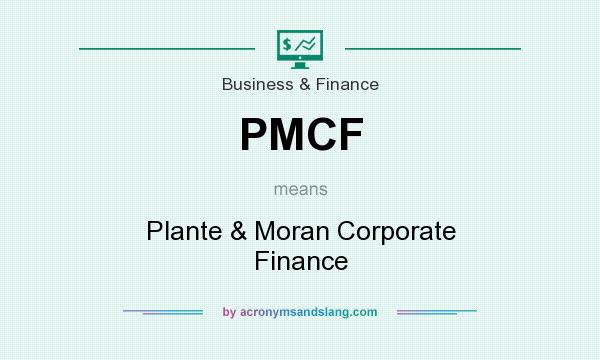What does PMCF mean? It stands for Plante & Moran Corporate Finance