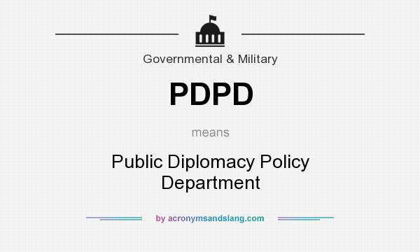 What does PDPD mean? It stands for Public Diplomacy Policy Department