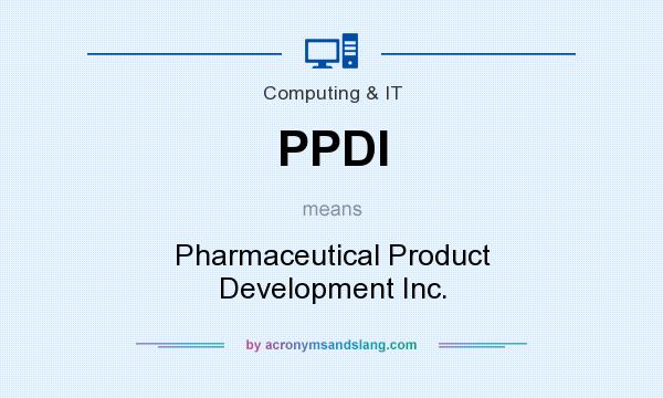 What does PPDI mean? It stands for Pharmaceutical Product Development Inc.