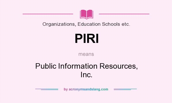 What does PIRI mean? It stands for Public Information Resources, Inc.