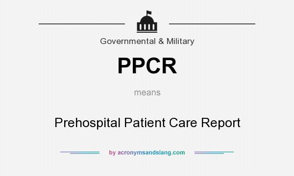 What does PPCR mean? It stands for Prehospital Patient Care Report