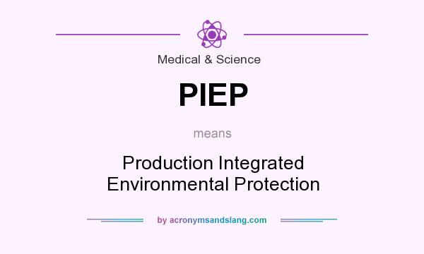 What does PIEP mean? It stands for Production Integrated Environmental Protection