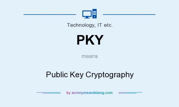 What does PKY mean? It stands for Public Key Cryptography