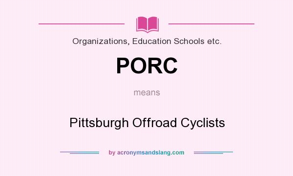 What does PORC mean? It stands for Pittsburgh Offroad Cyclists