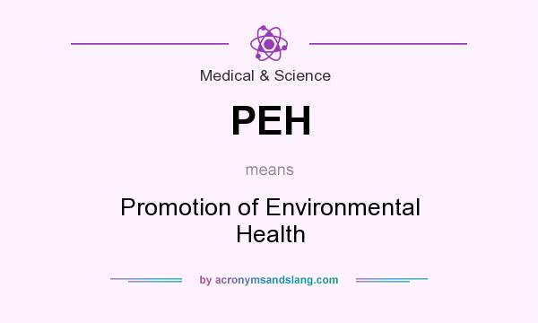 What does PEH mean? It stands for Promotion of Environmental Health