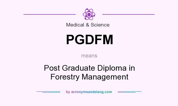 What does PGDFM mean? It stands for Post Graduate Diploma in Forestry Management