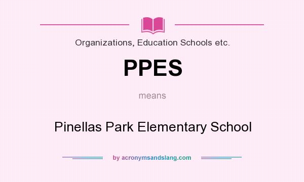 What does PPES mean? It stands for Pinellas Park Elementary School