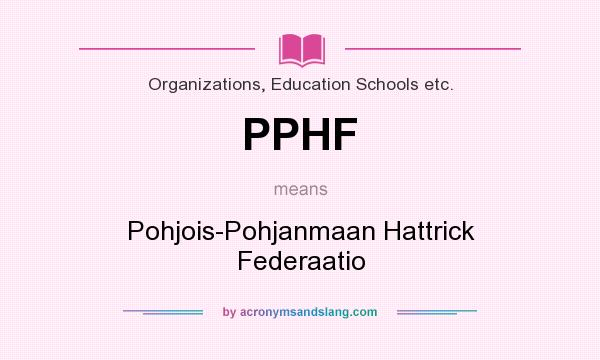 What does PPHF mean? It stands for Pohjois-Pohjanmaan Hattrick Federaatio