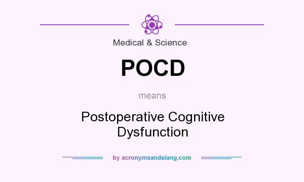 What does POCD mean? It stands for Postoperative Cognitive Dysfunction