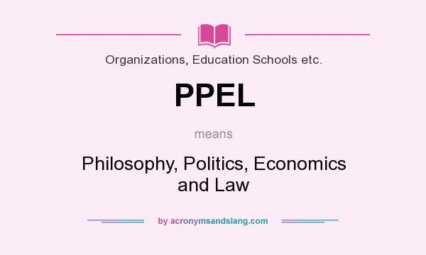 What does PPEL mean? It stands for Philosophy, Politics, Economics and Law