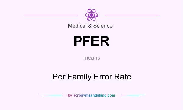 What does PFER mean? It stands for Per Family Error Rate