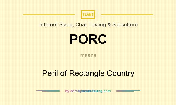 What does PORC mean? It stands for Peril of Rectangle Country