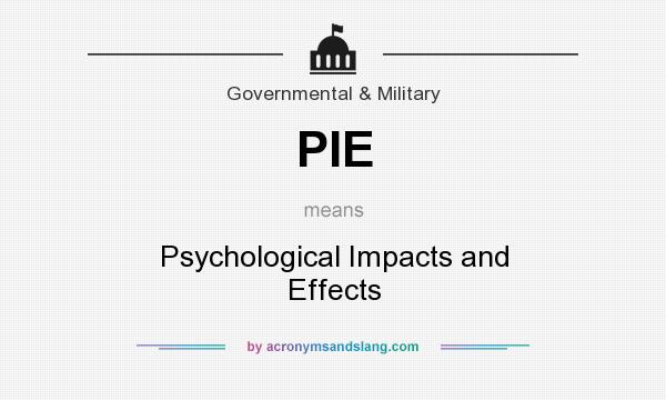 What does PIE mean? It stands for Psychological Impacts and Effects