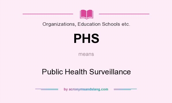 What does PHS mean? It stands for Public Health Surveillance