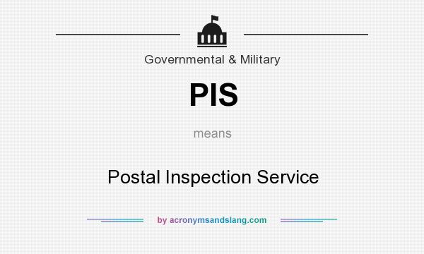 What does PIS mean? It stands for Postal Inspection Service