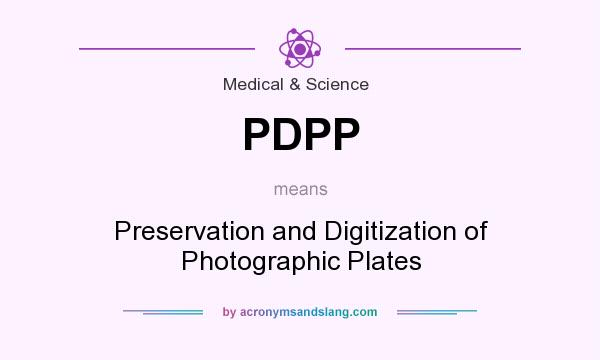 What does PDPP mean? It stands for Preservation and Digitization of Photographic Plates