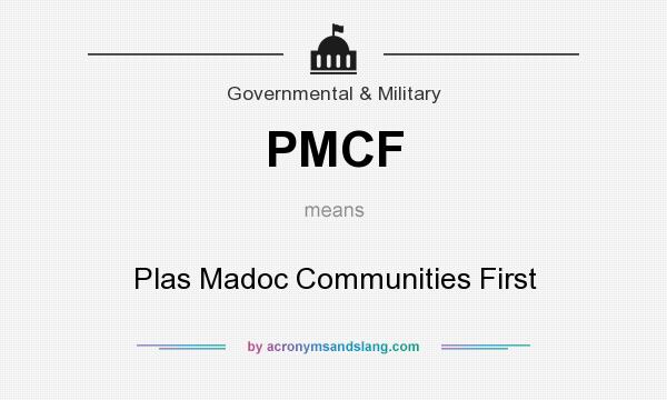 What does PMCF mean? It stands for Plas Madoc Communities First