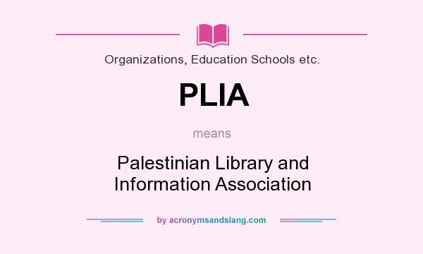What does PLIA mean? It stands for Palestinian Library and Information Association
