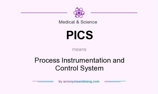 What does PICS mean? It stands for Process Instrumentation and Control System