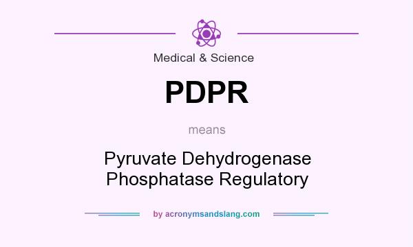 What does PDPR mean? It stands for Pyruvate Dehydrogenase Phosphatase Regulatory