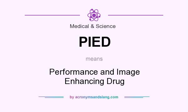What does PIED mean? It stands for Performance and Image Enhancing Drug