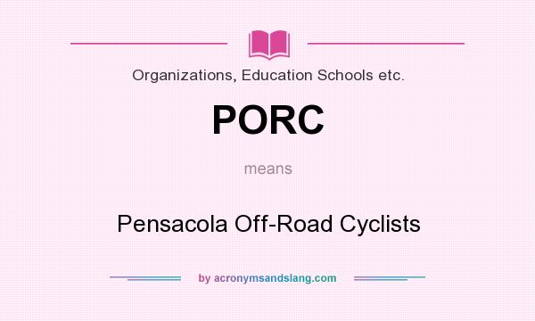 What does PORC mean? It stands for Pensacola Off-Road Cyclists