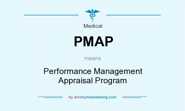What does PMAP mean? It stands for Performance Management Appraisal Program