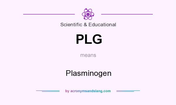 What does PLG mean? It stands for Plasminogen