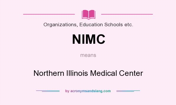 What does NIMC mean? It stands for Northern Illinois Medical Center