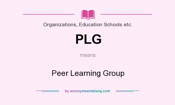 What does PLG mean? It stands for Peer Learning Group
