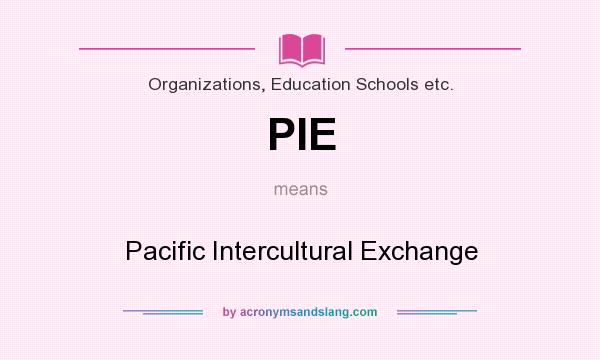 What does PIE mean? It stands for Pacific Intercultural Exchange