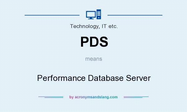 What does PDS mean? It stands for Performance Database Server