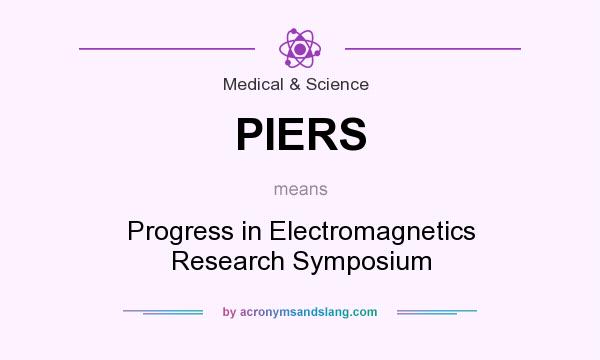 What does PIERS mean? It stands for Progress in Electromagnetics Research Symposium
