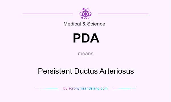 What does PDA mean? It stands for Persistent Ductus Arteriosus