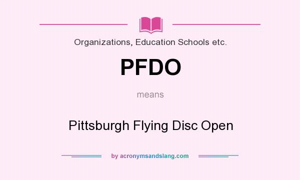 What does PFDO mean? It stands for Pittsburgh Flying Disc Open