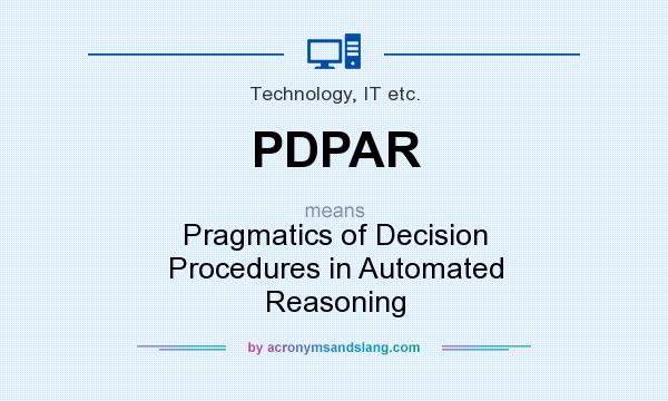 What does PDPAR mean? It stands for Pragmatics of Decision Procedures in Automated Reasoning
